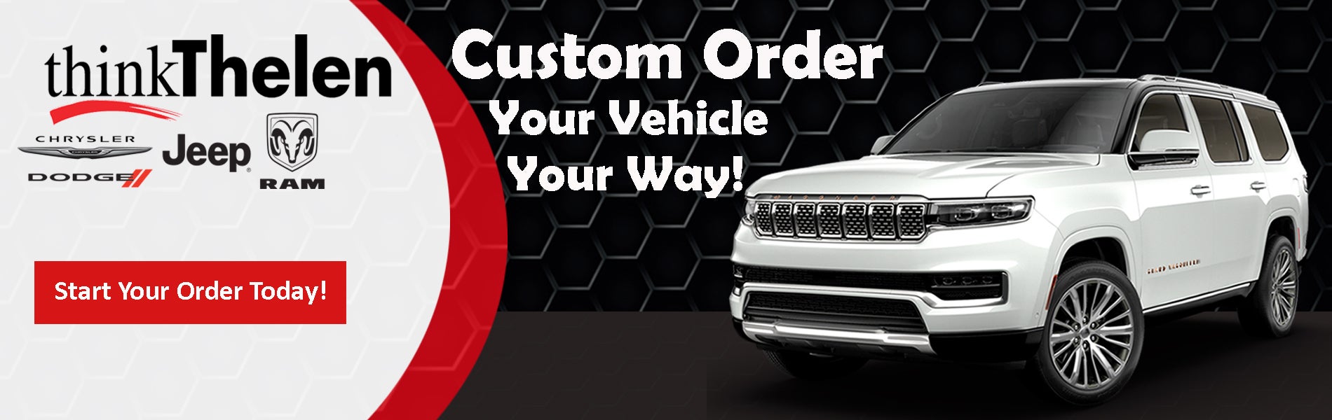 Custom Order your vehicle your way!